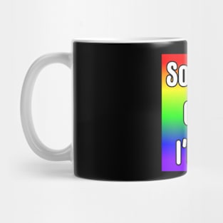 Sounds Gay I'm In Mug